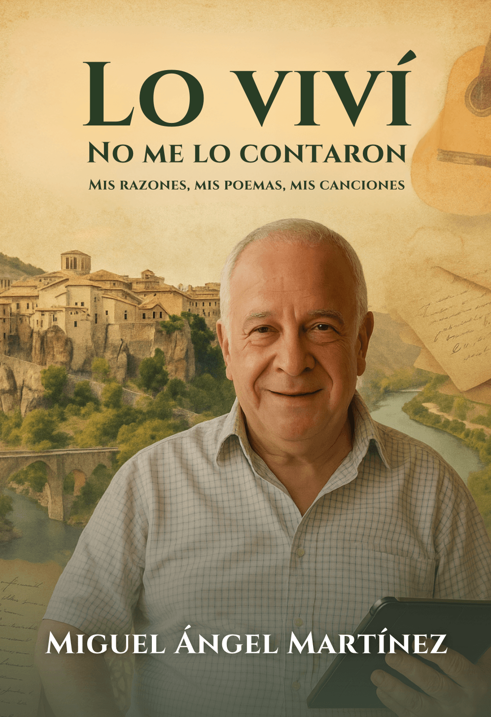 Lo viví, no me lo contaron: Mis razones, mis poemas, mis canciones