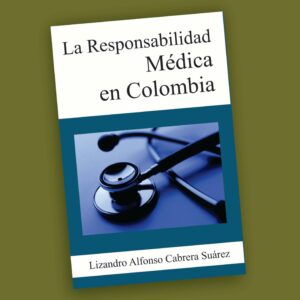 La responsabilidad médica en Colombia- Lizandro Cabrera Suárez