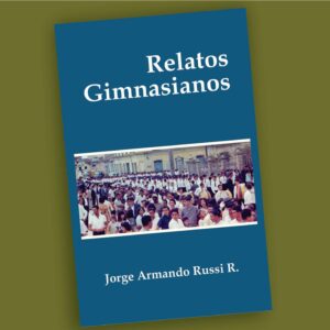 Relatos Gimnasianos-Jorge Armando Russi R.