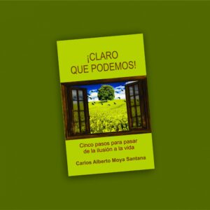 ¡Claro que podemos! Cinco pasos para pasar de la ilusión a la vida