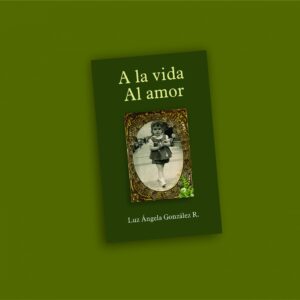 A la vida, al amor