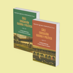 Colección: Cali: Educación, guerra y política – El Colegio Republicano De Santa Librada en la Historia - Volumen II y III