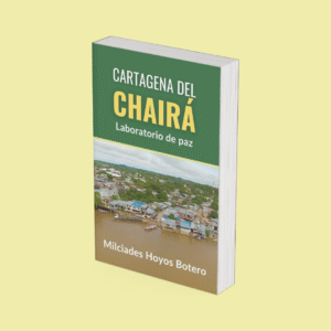 Cartagena del Chairá: Laboratorios de Paz